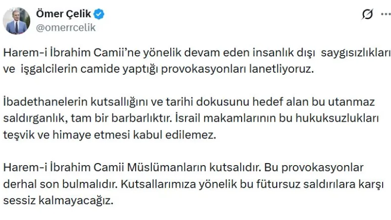 AK Parti'li Çelik: Harem-i İbrahim Camii'ne yönelik provokasyonları lanetliyoruz