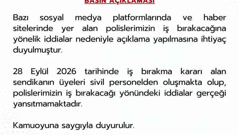 EGM: Polislerimizin iş bırakacağı yönündeki iddialar gerçeği yansıtmamaktadır
