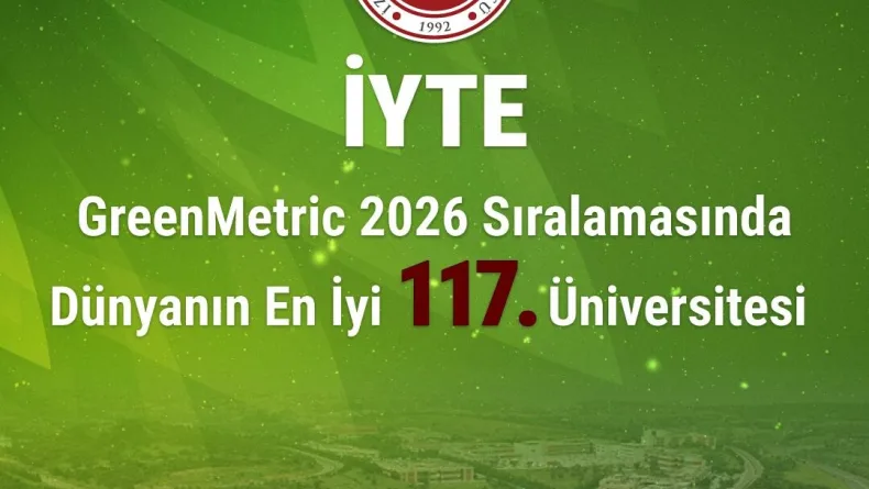 İYTE, GreenMetric Dünya Üniversiteleri Sıralaması'nda 117’nci oldu