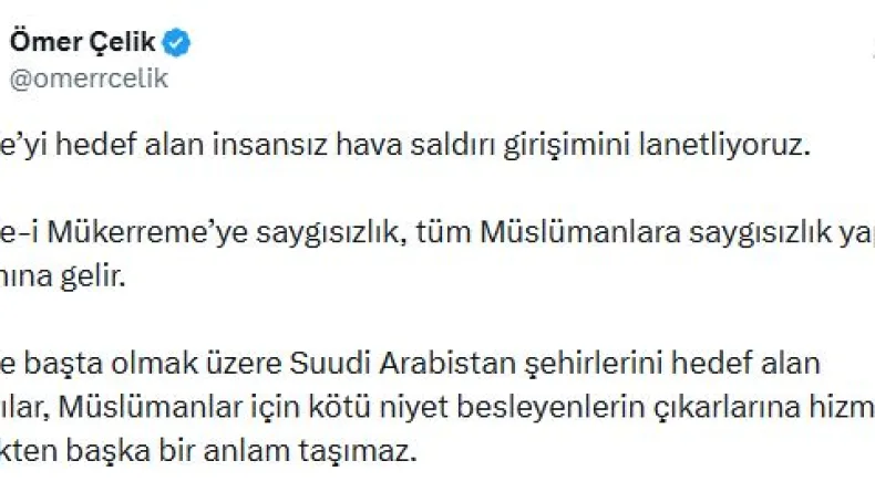 Ömer Çelik: Mekke-i Mükerreme’ye saygısızlık, tüm Müslümanlara saygısızlık yapmak anlamına gelir