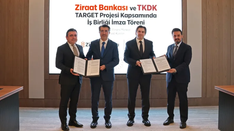 TKDK ve Ziraat Bankası'ndan TARGET Projesi'ne ilişkin finansman anlaşması