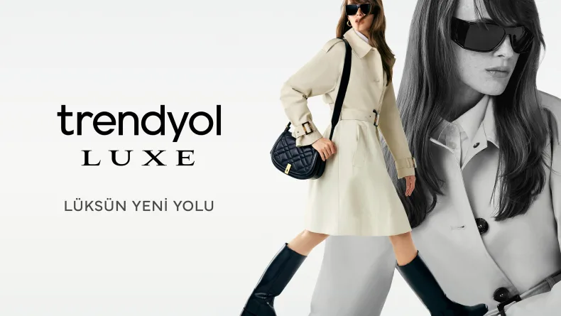 Trendyol, premium alışveriş deneyimi için Trendyol Luxe’ü hayata geçirdi