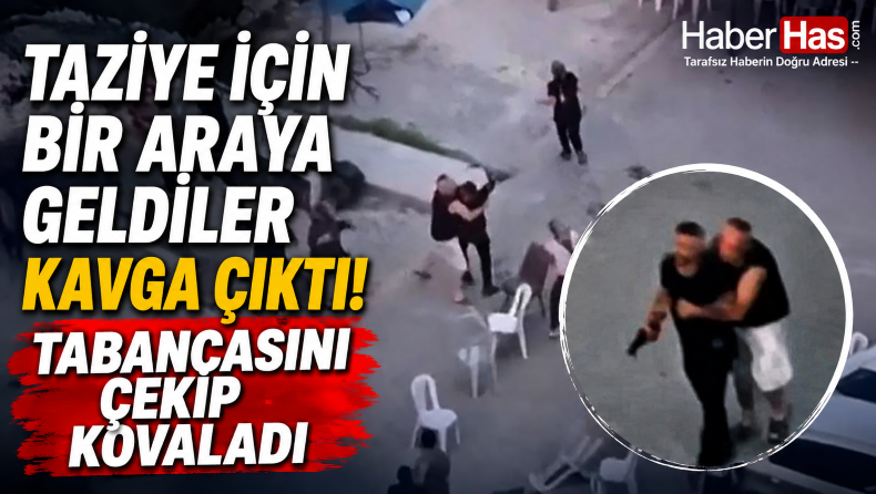 Taziye İçin Bir Araya Geldiler, Kavga Çıktı! Tabancasını Çekip Kovaladı