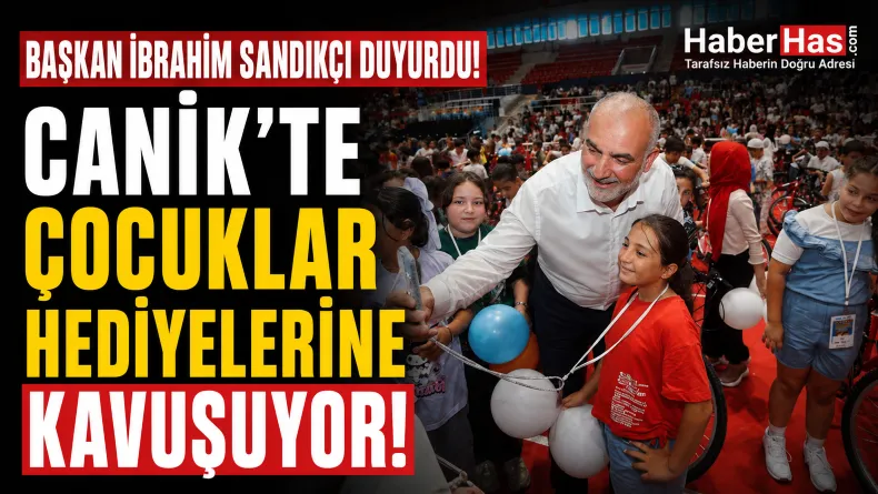 Başkan İbrahim Sandıkçı duyurdu: Canik’te çocuklar hediyelerine kavuşuyor