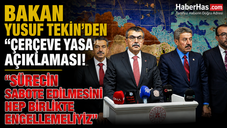 Bakan Yusuf Tekin’den “Çerçeve Yasa” Açıklaması: “Sürecin Sabote Edilmesini Hep Birlikte Engellemeliyiz”