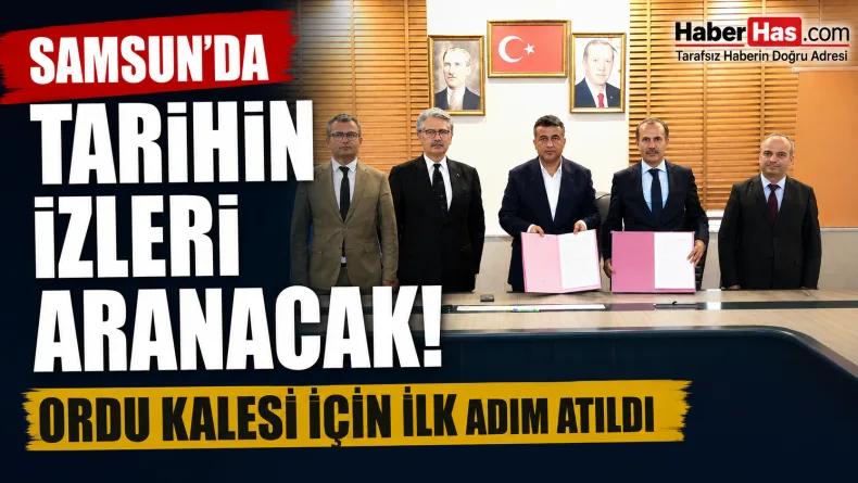 Samsun’da Tarihin İzleri Aranacak: Ordu Kalesi İçin İlk Adım Atıldı