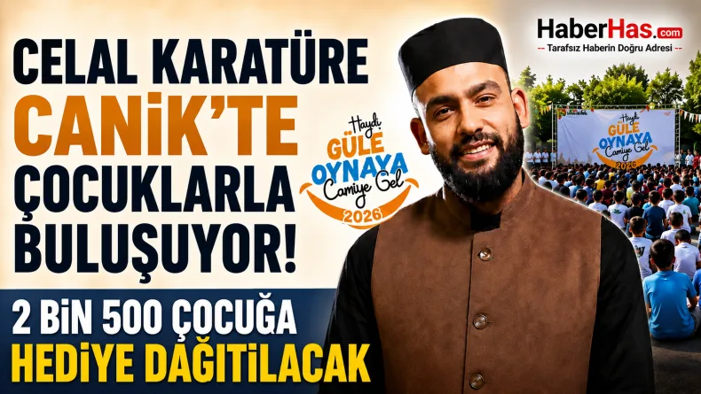 Celal Karatüre Canik’te çocuklarla buluşuyor: 2 bin 500 çocuğa hediye dağıtılacak