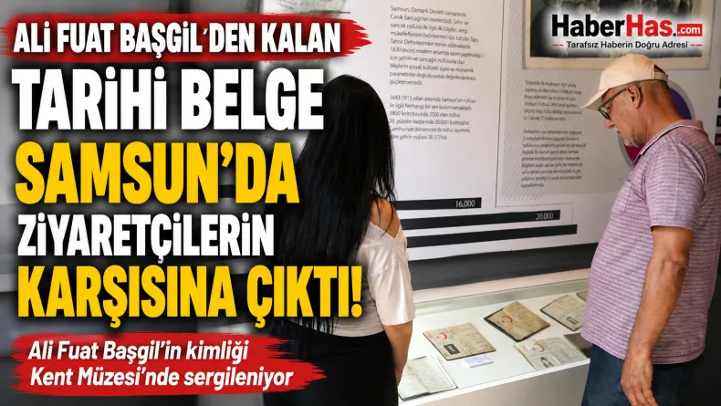 Ali Fuat Başgil’den kalan tarihi belge Samsun’da ziyaretçilerin karşısına çıktı