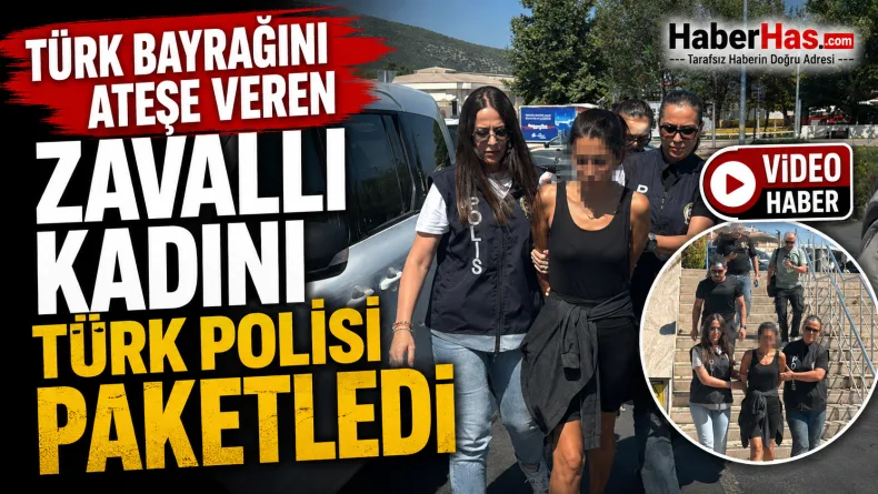 Türk bayrağını ateşe veren kadın yakalandı
