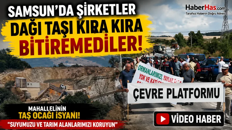Samsun’da Mahallelinin Taş Ocağı İsyanı : “Suyumuzu ve Tarım Alanlarımızı Koruyun”