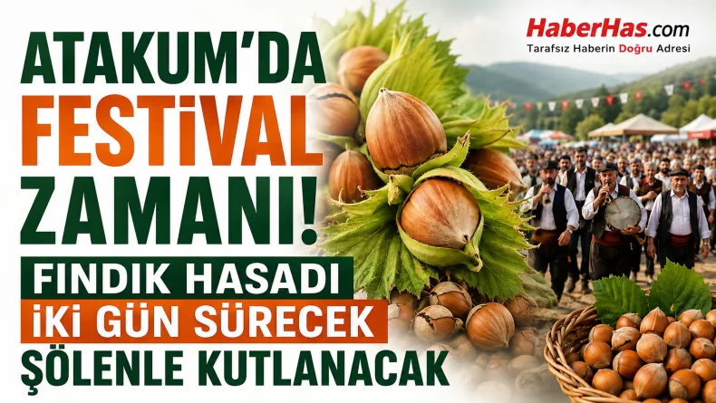 Atakum’da festival zamanı: Fındık hasadı iki gün sürecek şölenle kutlanacak