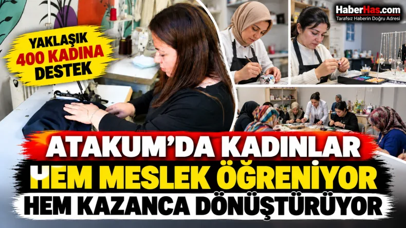 Atakum’da Kadınlar Hem Meslek Öğreniyor Hem Kazanca Dönüştürüyor