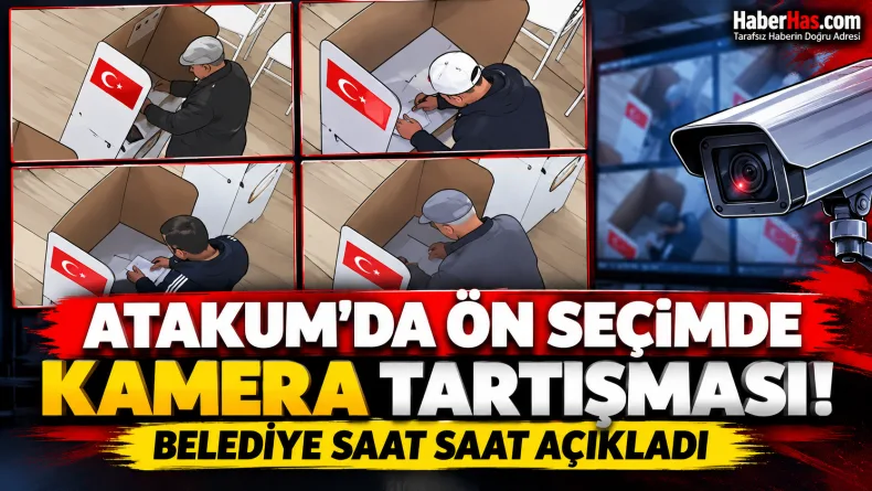 Atakum'da Ön Seçimde Kamera Tartışması! Belediye Saat Saat Açıkladı