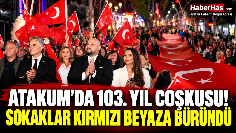Atakum'da 103. Yıl Coşkusu! Sokaklar Kırmızı Beyaza Büründü