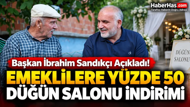 Başkan İbrahim Sandıkçı Açıkladı: Emeklilere Yüzde 50 Düğün Salonu İndirimi