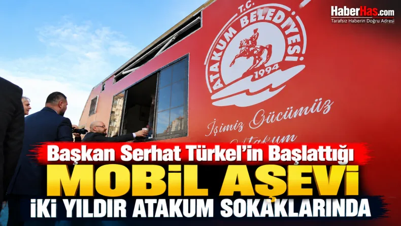 Atakum Belediyesi, Serhat Türkel, Atakum sıcak çorba, Atakum Mobil Aşevi, Samsun Atakum, ücretsiz çorba, Atakum semt pazarları, Samsun belediye haberleri