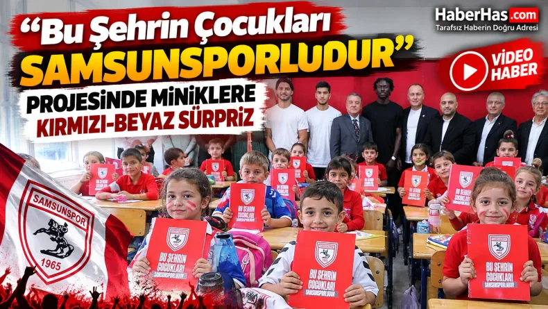 “Bu Şehrin Çocukları Samsunsporludur” Projesinde Miniklere Kırmızı-Beyaz Sürpriz