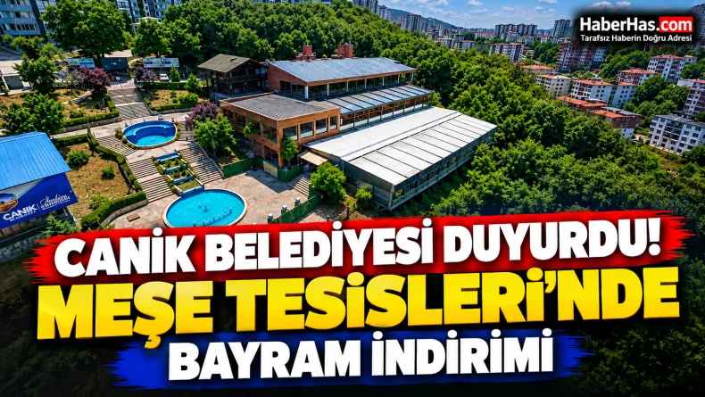 Canik Belediyesi Duyurdu! Meşe Tesisleri'nde Bayram İndirimi