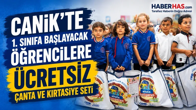 Canik’te 1. sınıfa başlayacak öğrencilere ücretsiz çanta ve kırtasiye seti