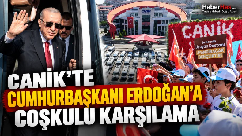 Canik’te Cumhurbaşkanı Erdoğan’a Coşkulu Karşılama