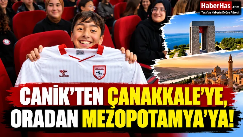 Canik'ten Çanakkale'ye, Oradan Mezopotamya'ya!
