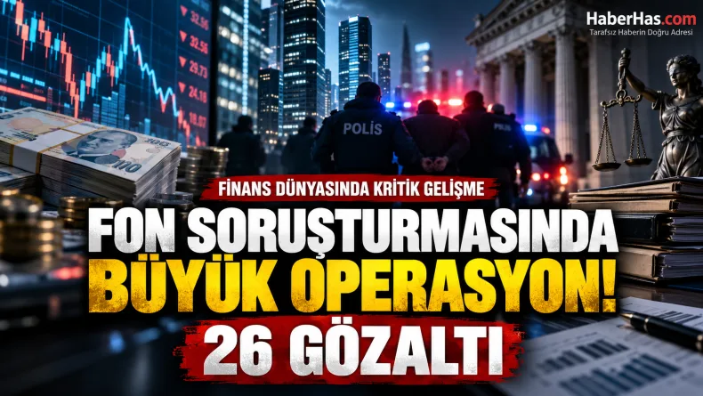 Fon soruşturması 26 gözaltı