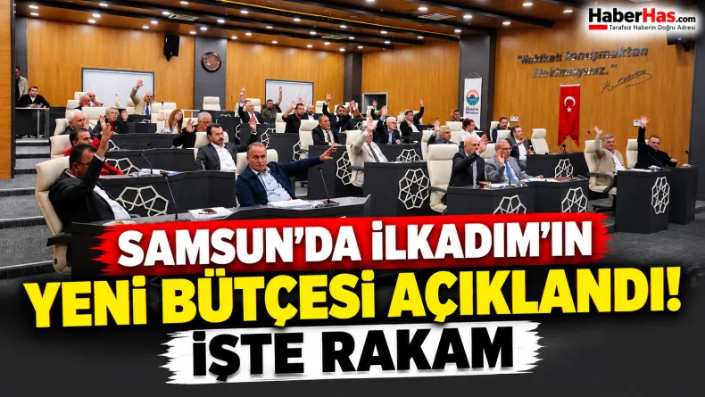 Samsun'da İlkadım'ın Yeni Bütçesi Açıklandı! İşte Rakam