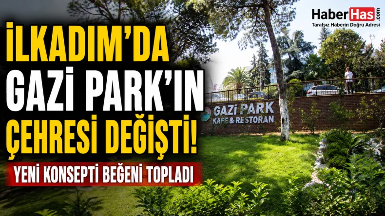 İlkadım'da Gazi Park'ın Çehresi Değişti: Yeni Konsepti Beğeni Topladı