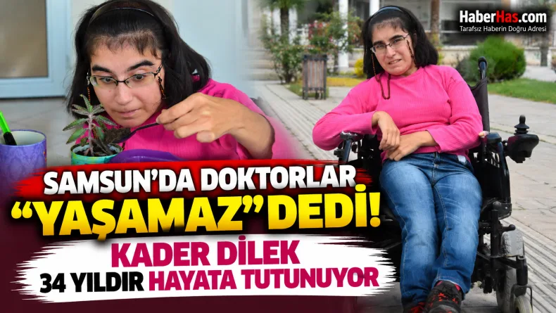 Doktorlar Yüzde 1 Şans Verdi! Samsunlu Kader Dilek’ten Hayat Dersi