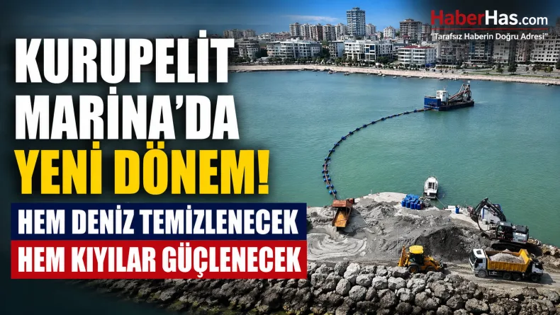 Kurupelit Marina’da Yeni Dönem: Hem Deniz Temizlenecek Hem Kıyılar Güçlenecek