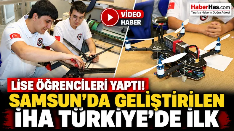 Lise Öğrencileri Yaptı! Samsun’da Geliştirilen İHA Türkiye’de İlk