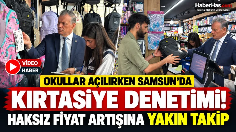 Okullar Açılırken Samsun’da Kırtasiye Denetimi: Haksız Fiyat Artışına Yakın Takip
