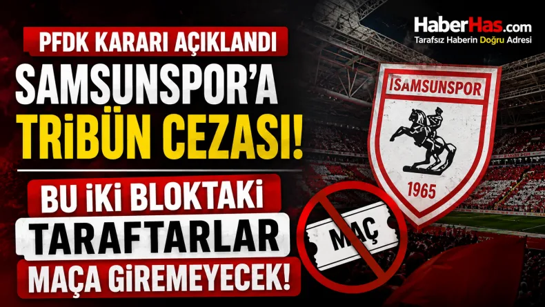 PFDK Açıkladı: Samsunspor’da İki Tribün Bloğuna Ceza