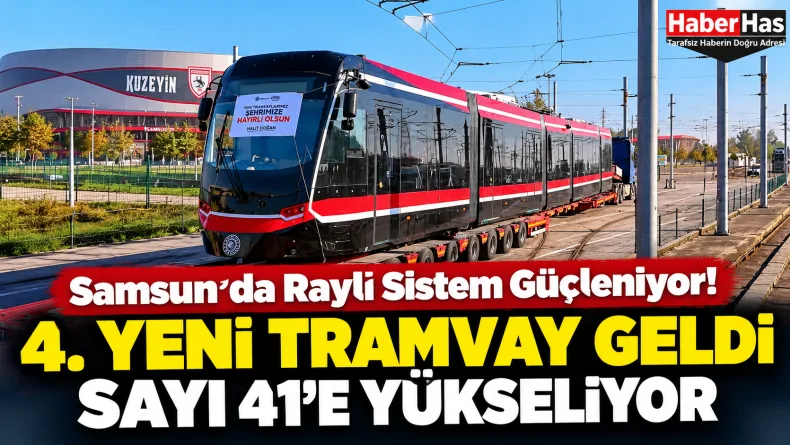 Samsun tramvay, Samsun yeni tramvay 2026, SAMULAŞ, Samsun Büyükşehir Belediyesi, Halit Doğan, Samsun raylı sistem, Samsun toplu taşıma, 12 yeni tramvay, Samsun ulaşım yatırımları