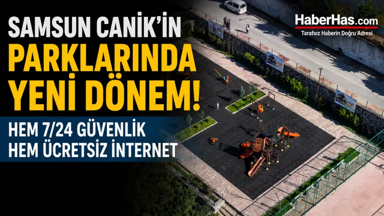 Samsun Canik’in Parklarında Yeni Dönem: Hem 7/24 Güvenlik Hem Ücretsiz İnternet