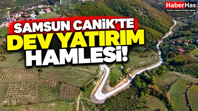 Samsun Canik'te Dev Yatırım Hamlesi!