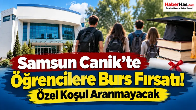 Samsun Canik'te Öğrencilere Burs Fırsatı! Özel Koşul Aranmayacak