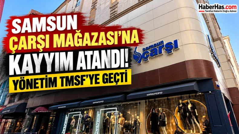 Samsun Çarşı Mağazası, Çarşı Mağazası kayyım, TMSF Samsun, Hüseyin Alış, Alihan Kuriş soruşturması, Recep Duman, Samsun son dakika