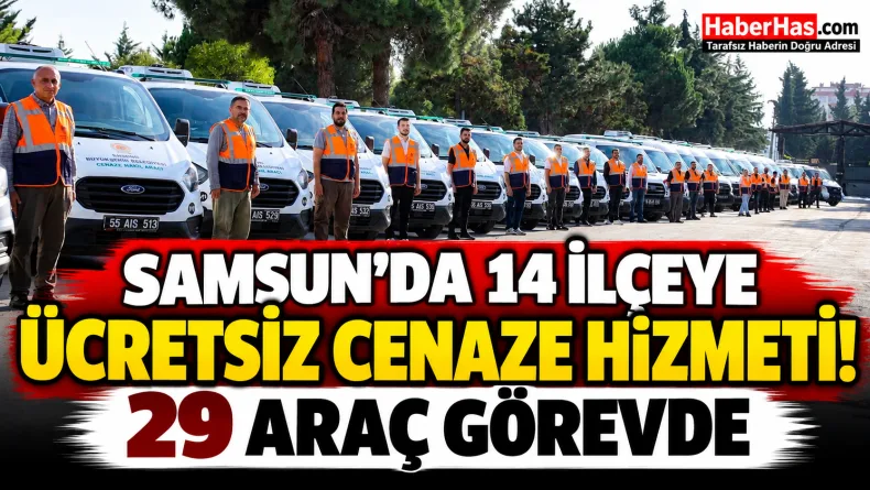 Samsun’da 14 İlçeye Ücretsiz Cenaze Hizmeti! 29 Araç Görevde