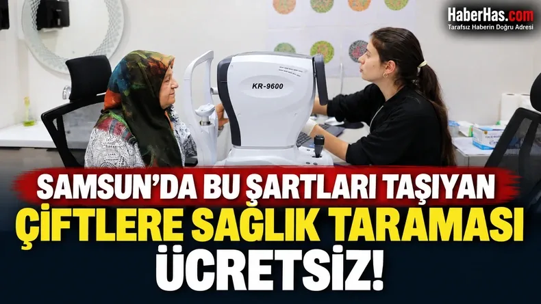 Samsun’da Bu Şartları Taşıyan Çiftlere Sağlık Taraması Ücretsiz!