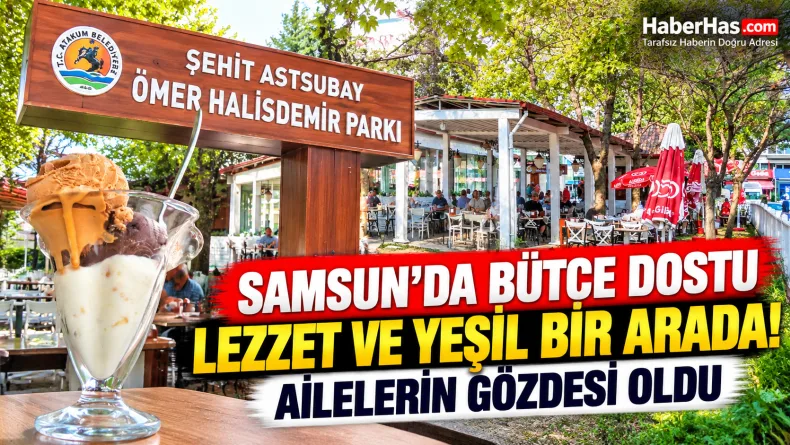 Samsun’da Bütçe Dostu Lezzet ve Yeşil Bir Arada! Ailelerin Gözdesi Oldu