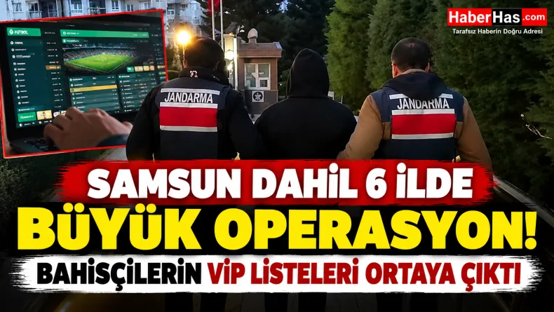 Samsun yasa dışı bahis operasyonu, Samsun bahis operasyonu, Paymix soruşturması, Paymix operasyonu, 6 ilde bahis operasyonu, 17 tutuklama, yasa dışı bahis VIP listesi, Samsun son dakika