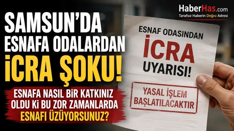 Samsun’da Esnafa Aidat İçin “İcra” Uyarısı: Odalara Tepki