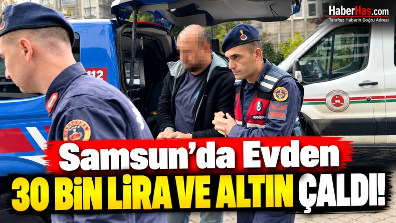 Samsun’da Evden 30 Bin Lira ve Altın Çaldı!