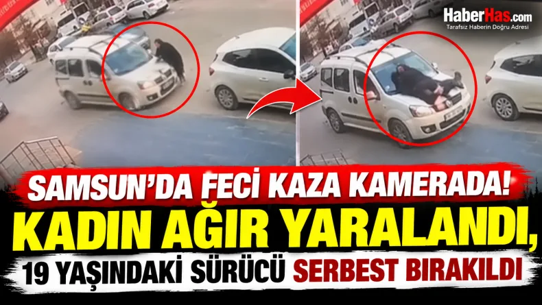 Samsun’da Ağır Yaralanmalı Kaza! 19 Yaşındaki Sürücü Serbest