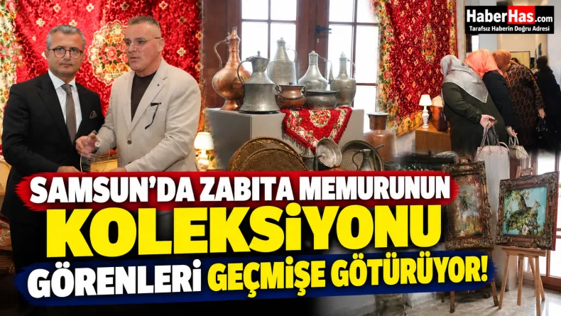 Samsun sergi, Samsun Büyükşehir Belediyesi, Cemal Sarı, Geçmişten Günümüze sergisi, Samsun Yalı Sergi Salonu, antika sergisi, Samsun etkinlikleri