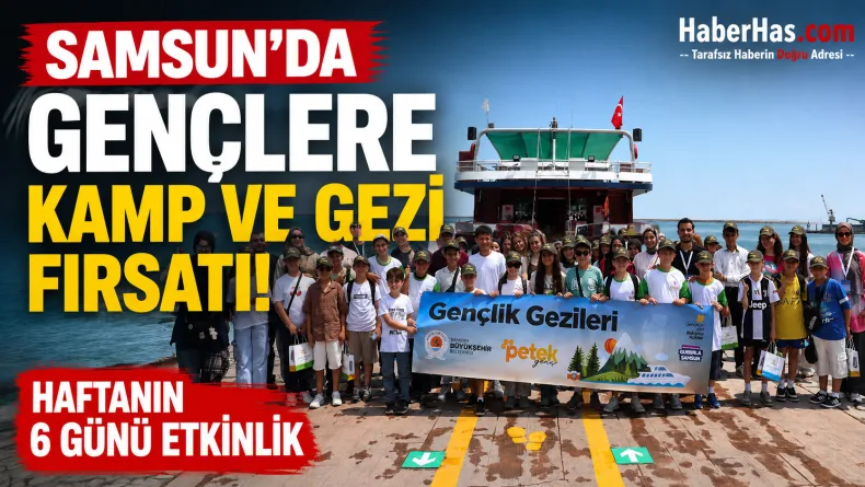 Samsun’da Gençlere Kamp ve Gezi Fırsatı! Haftanın 6 Günü Etkinlik