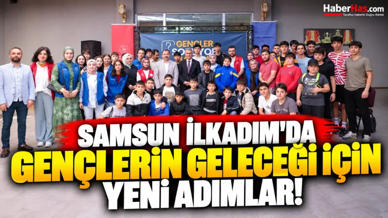 Samsun İlkadım'da Gençlerin Geleceği İçin Yeni Adımlar!