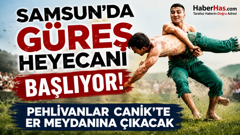 Samsun’da Güreş Heyecanı Başlıyor! Pehlivanlar Canik’te Er Meydanına Çıkacak