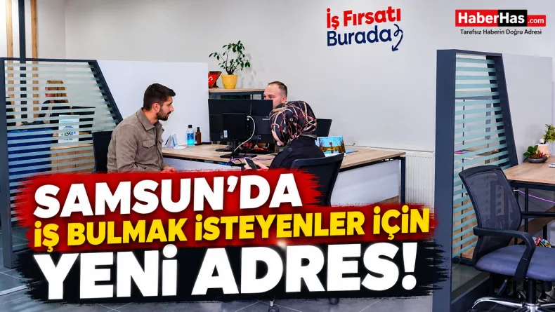 Samsun'da İş Bulmak İsteyenler İçin Yeni Adres!